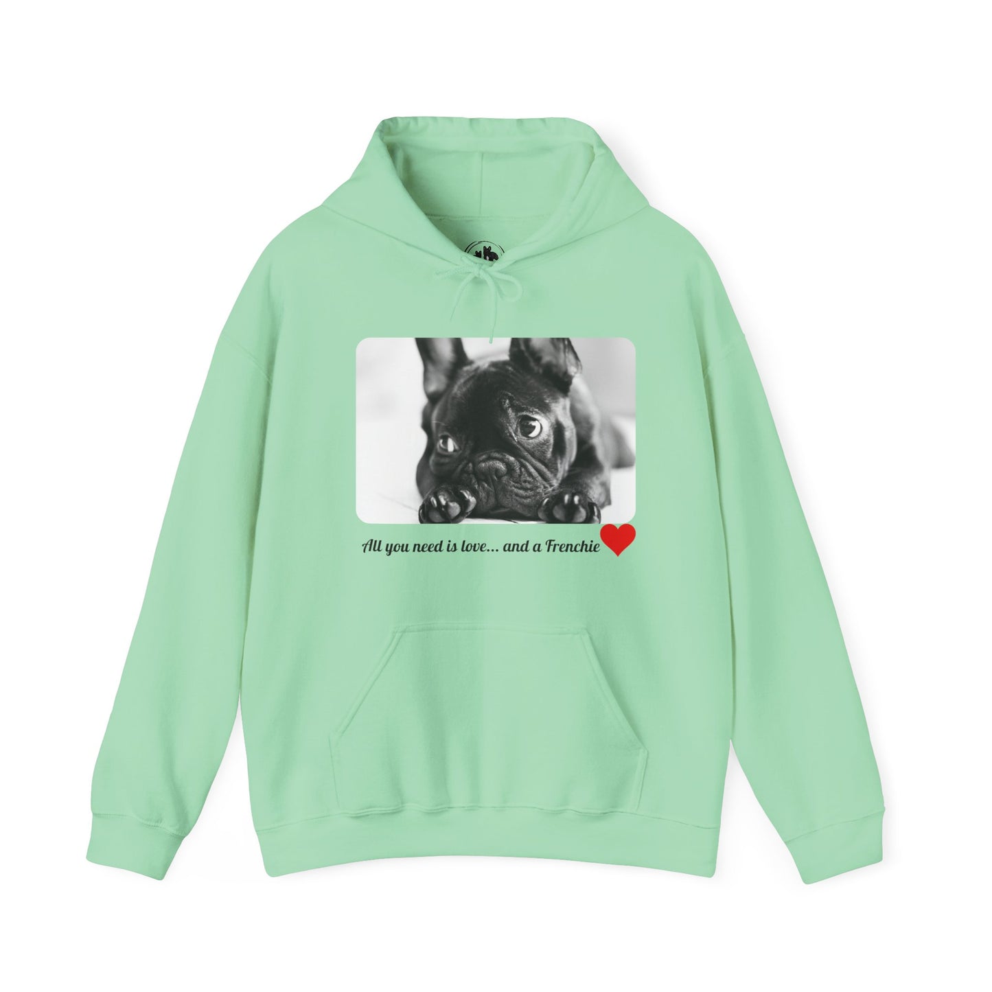 All You Need is Love and a Frenchie Hoodie - Dog Lover Sweatshirt