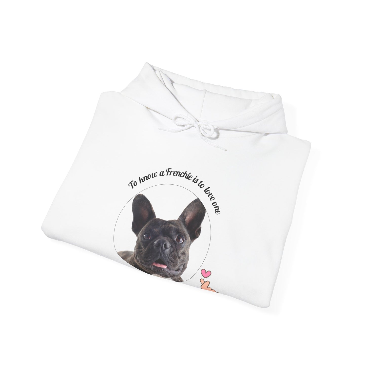 French Bulldog Hoodie - "To Know a Frenchie is to Love One" - Cute Dog Lover Gift