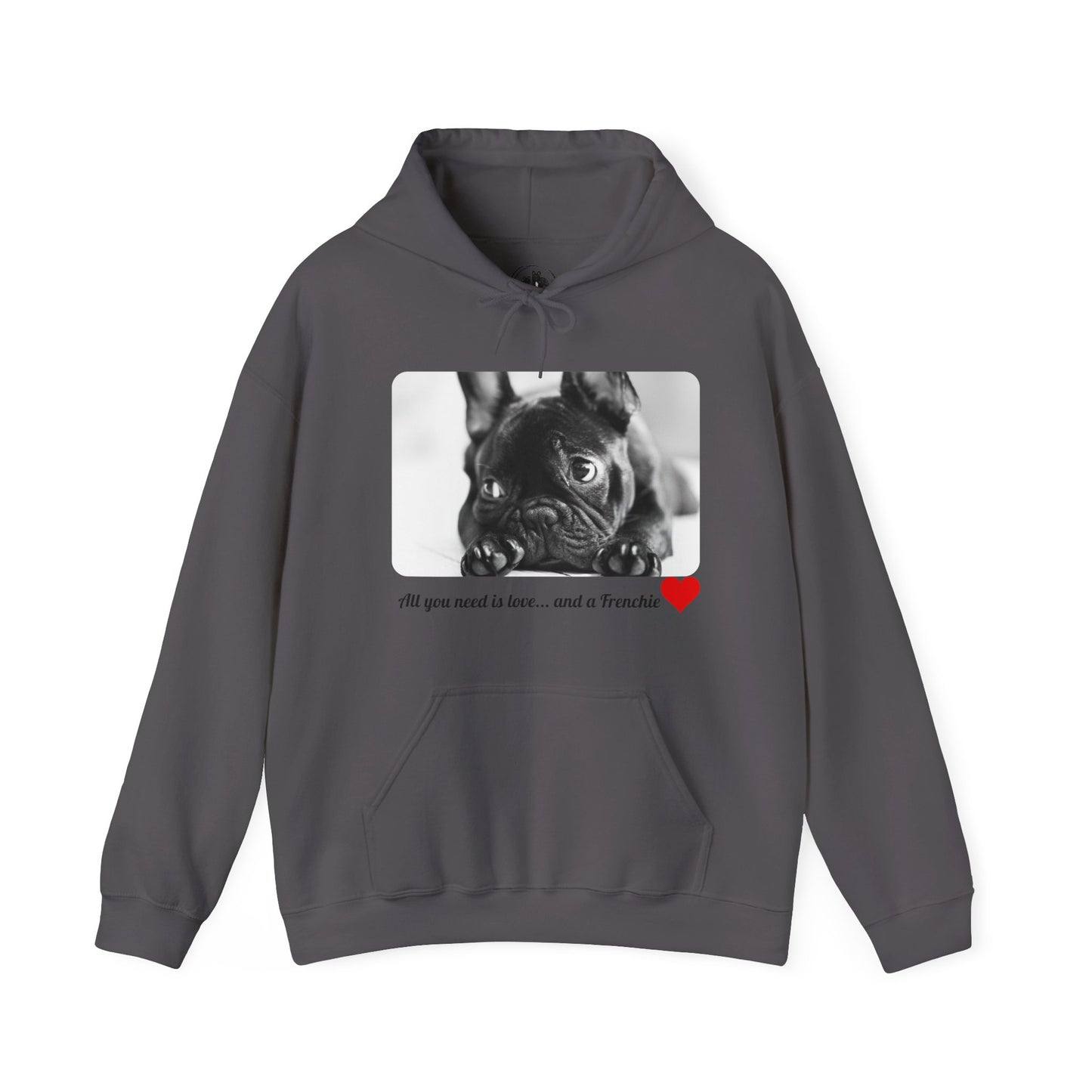 All You Need is Love and a Frenchie Hoodie - Dog Lover Sweatshirt