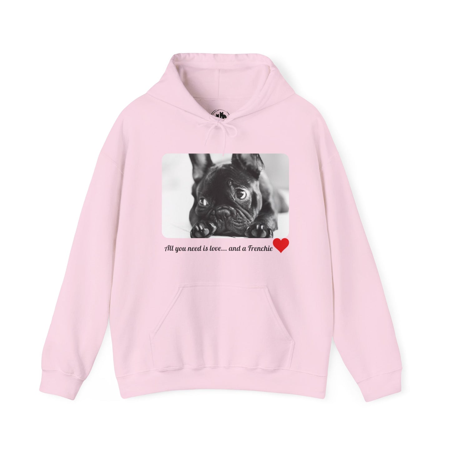 All You Need is Love and a Frenchie Hoodie - Dog Lover Sweatshirt